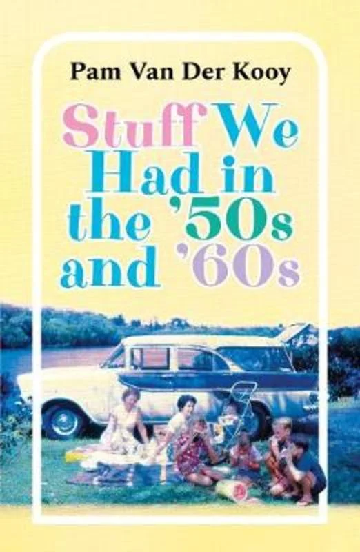 Stuff We Had in the '50s and '60s