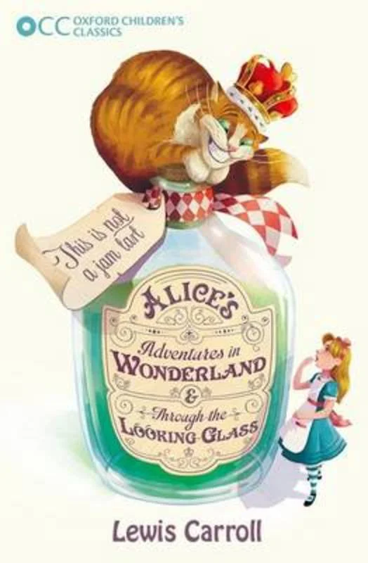 ---Oxford Children's Classics: Alice's Adventures in Wonderland & Through the Looking-Glass ---Oxford Children's Classics: Alice's Adventures in Wonderland & Through the Looking-Glass
